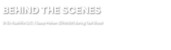 BEHIND THE SCENES S1 E1: Kushlife LLC. | Sassy Mohen (Director) during Test Shoot